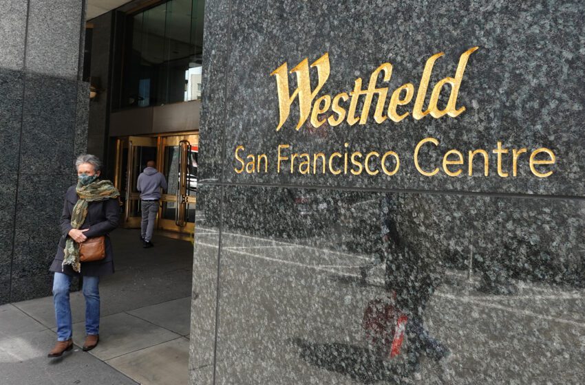  Westfield abandona el centro comercial de San Francisco debido a ‘condiciones operativas desafiantes’